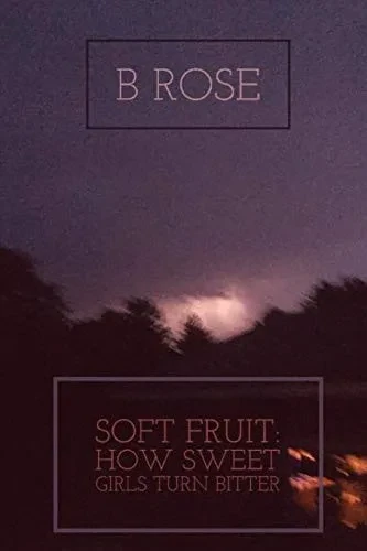 Soft Fruit: How Sweet Girls Turn Bitter
