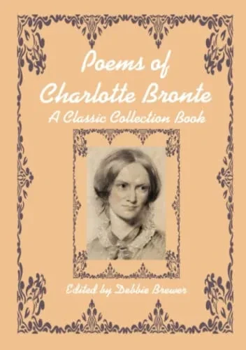 Poems of Charlotte Bronte, A Classic Collection Book