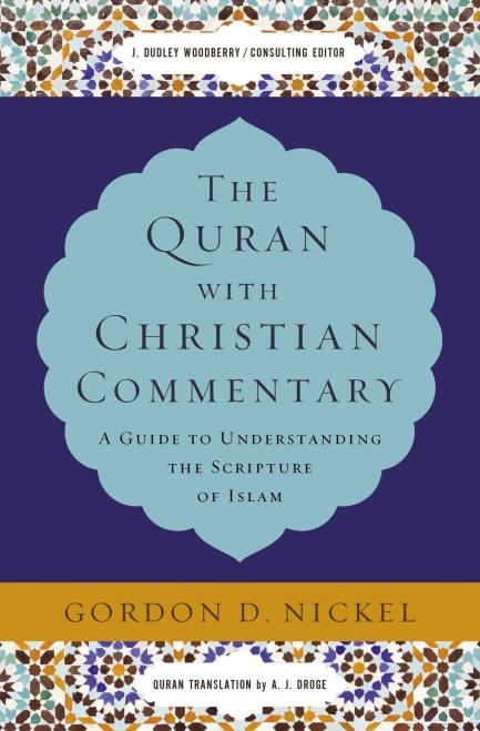 The Quran with Christian Commentary: A Guide to Understanding the Scripture of Islam