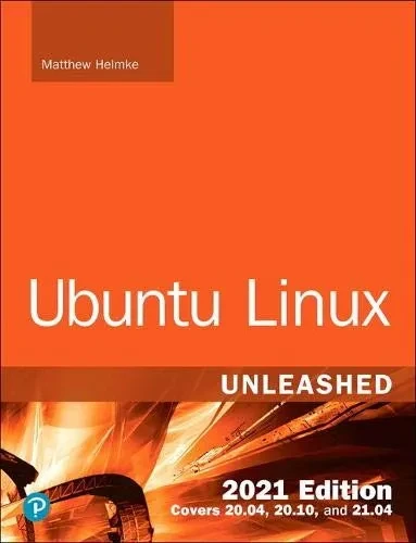 Ubuntu Linux Unleashed 2021 Edition (14th Edition)
