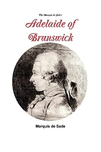 The Marquis de Sade's Adelaide of Brunswick