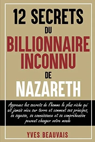 12 Secrets Du Billionnaire Inconnu de Nazareth