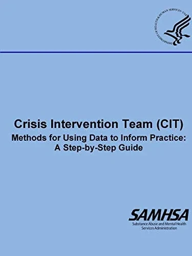 Crisis Intervention Team (CIT) - Methods for Using Data to Inform Practice: A Step-by-Step Guide