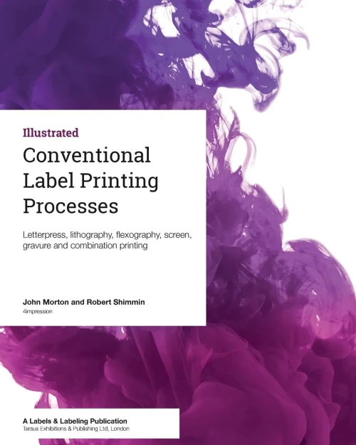 Conventional Label Printing Processes: Letterpress, lithography, flexography, screen, gravure and combination printing
