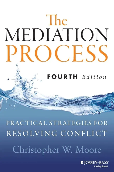 The Mediation Process: Practical Strategies for Resolving Conflict, 4th Edition