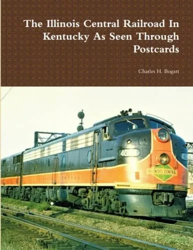 The Illinois Central Railroad In Kentucky As Seen Through Postcards