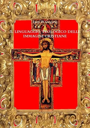 IL LINGUAGGIO TEOLOGICO DELLE IMMAGINI CRISTIANE (Italian Edition)