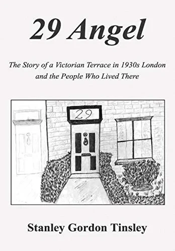 29 Angel: The Story of a Victorian Terrace in 1930s London and the People Who Lived There