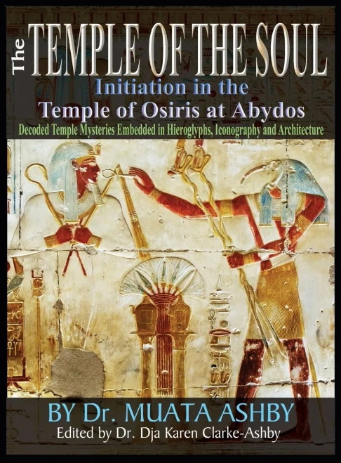 Temple of the Soul Initiation Philosophy in the Temple of Osiris at Abydos: Decoded Temple Mysteries Translations of Temple Inscriptions and Walking ... Iconography and Architecture in color