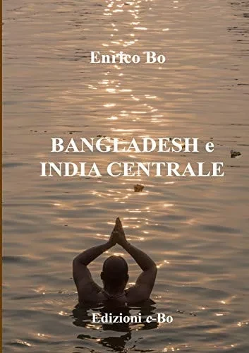 Bangladesh e India centrale (Italian Edition)