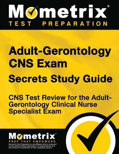Adult-Gerontology CNS Exam Secrets Study Guide: CNS Test Review for the Adult-Gerontology Clinical Nurse Specialist Exam