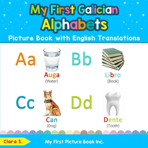 My First Galician Alphabets Picture Book with English Translations: Bilingual Early Learning & Easy Teaching Galician Books for Kids (Teach & Learn Basic Galician words for Children)