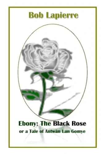 Ebony: The Black Rose or a Tale of Antwàn Lan Gomye