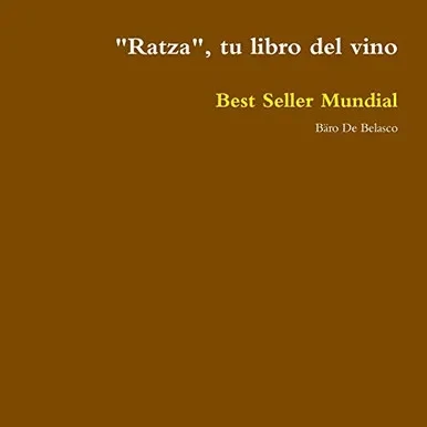 Ratza, tu libro del vino (Spanish Edition)