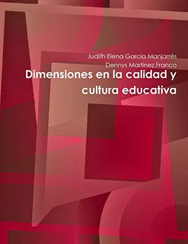 Dimensiones en la calidad y cultura educativa (Spanish Edition)