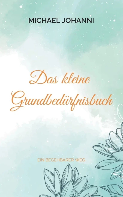 Das kleine Grundbedürfnisbuch: Ein begehbarer Weg (German Edition)