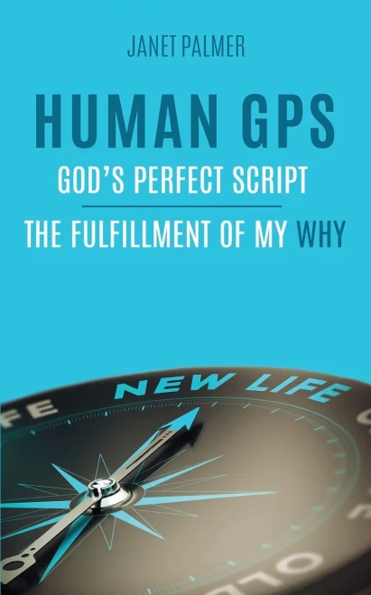 Human GPS  God's Perfect Script: The Fulfillment of My Why