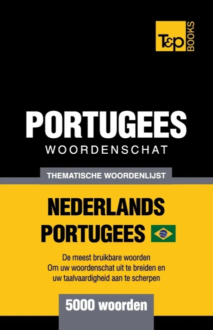 Thematische woordenschat Nederlands-Braziliaans Portugees - 5000 woorden (Dutch Edition)
