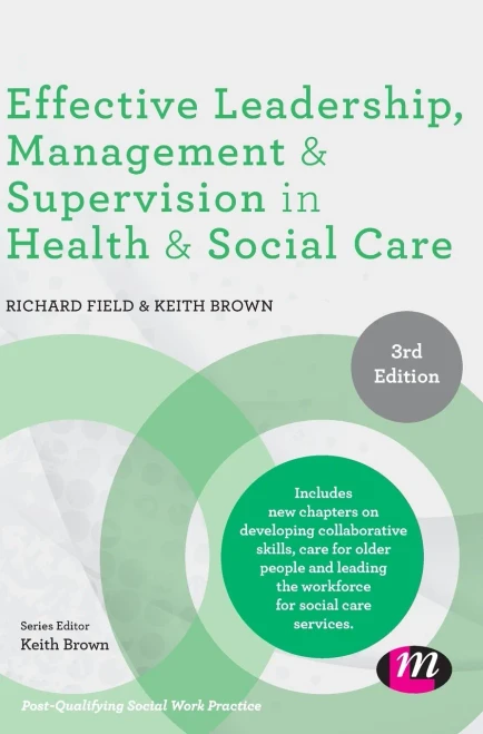 Effective Leadership, Management and Supervision in Health and Social Care (Post-Qualifying Social Work Practice Series)