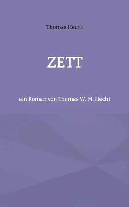 Zett: ein Roman von Thomas W. M. Hecht (German Edition)