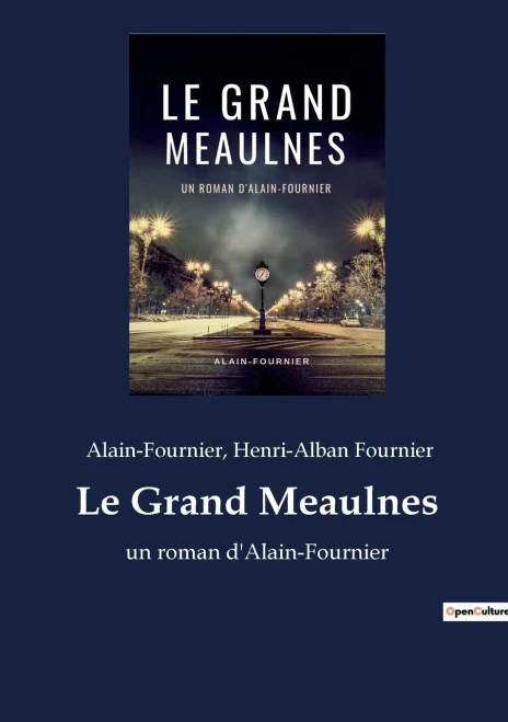 Le Grand Meaulnes: un roman d'Alain-Fournier (French Edition)