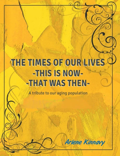 The Times of our Lives - This is Now - That was Then: Written especially for Seniors