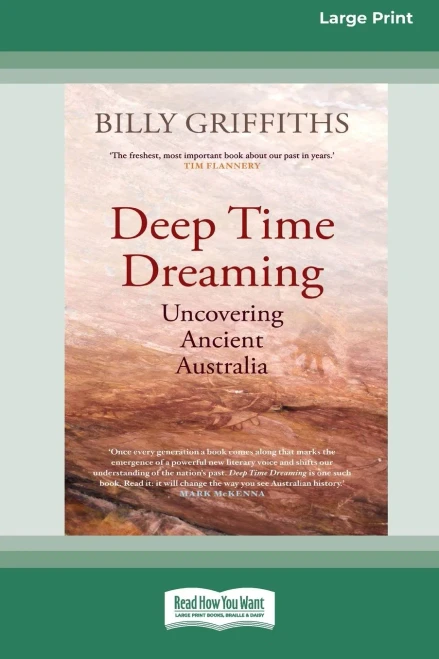 Deep Time Dreaming: Uncovering Ancient Australia (16pt Large Print Edition)