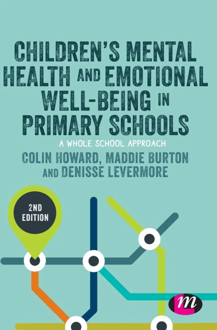 Children’s Mental Health and Emotional Well-being in Primary Schools (Primary Teaching Now)