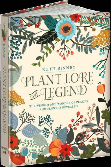 Plant Lore and Legend: The Wisdom and Wonder of Plants and Flowers Revealed