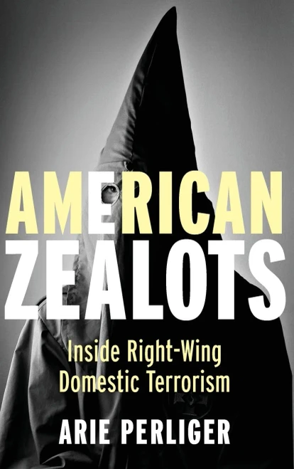 American Zealots: Inside Right-Wing Domestic Terrorism (Columbia Studies in Terrorism and Irregular Warfare)
