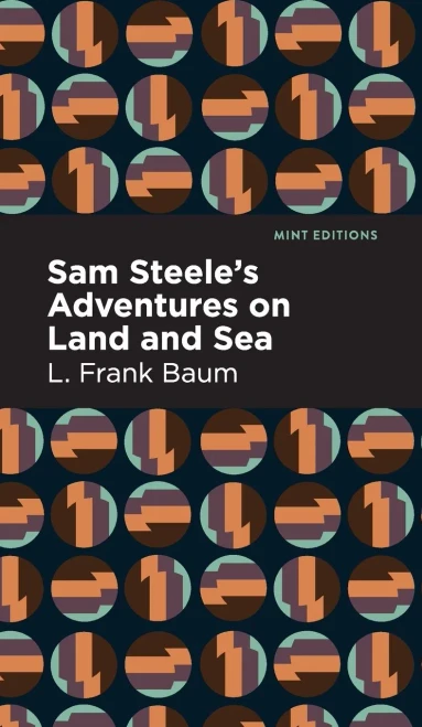 Sam Steele's Adventures on Land and Sea (Mint Editions)