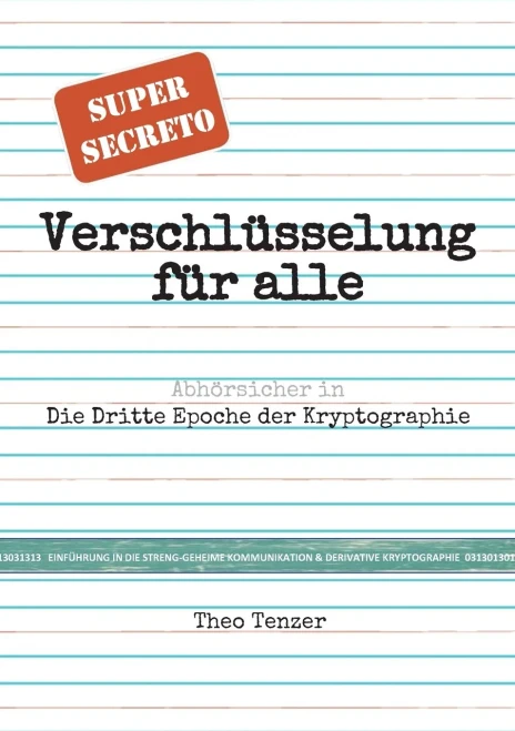 Super Secreto - Verschlüsselung für alle: Abhörsicher in die Dritte Epoche der Kryptographie. (Tutorial- & Taschenbuch-Ausgabe zur Einführung in die ... Derivative Kryptographie.) (German Edition)