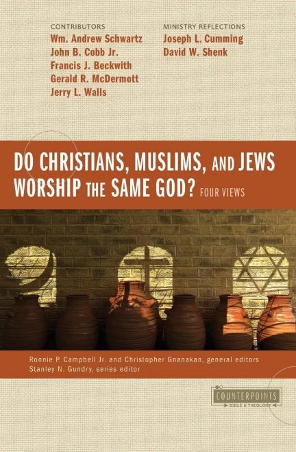 Do Christians, Muslims, and Jews Worship the Same God?: Four Views (Counterpoints: Bible and Theology)