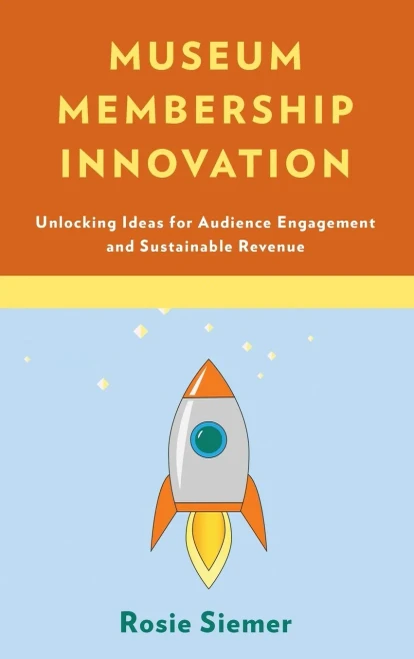 Museum Membership Innovation: Unlocking Ideas for Audience Engagement and Sustainable Revenue