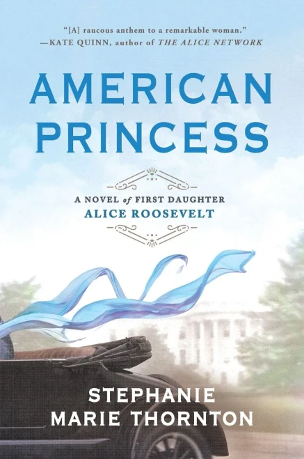 American Princess: A Novel of First Daughter Alice Roosevelt