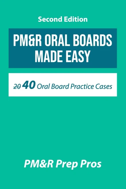 PM&R Oral Boards Made Easy: 40 Oral Board Practice Cases