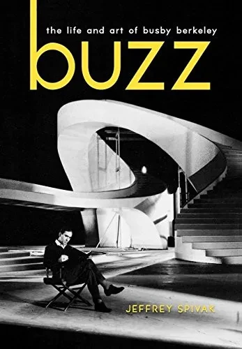 Buzz: The Life and Art of Busby Berkeley (Screen Classics)