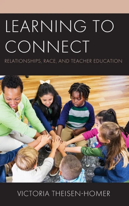 Learning to Connect: Relationships, Race, and Teacher Education