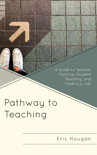 Pathway to Teaching: A Guide to Teacher Training, Student Teaching, and Finding a Job