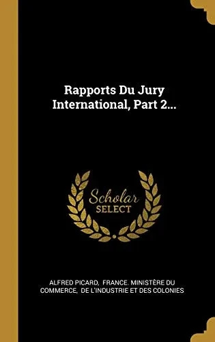 Rapports Du Jury International, Part 2... (French Edition)
