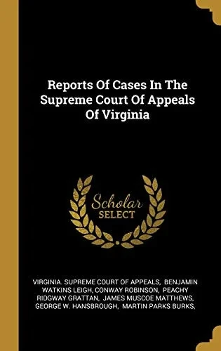 Reports Of Cases In The Supreme Court Of Appeals Of Virginia