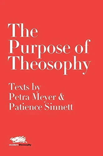 The Purpose of Theosophy: Texts by Petra Meyer and Patience Sinnett (Modern Theosophy)