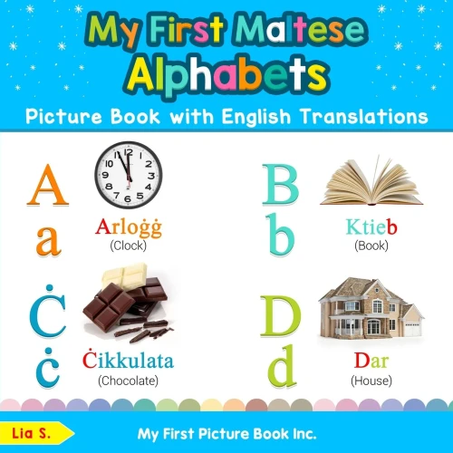 My First Maltese Alphabets Picture Book with English Translations: Bilingual Early Learning & Easy Teaching Maltese Books for Kids (Teach & Learn Basic Maltese words for Children)