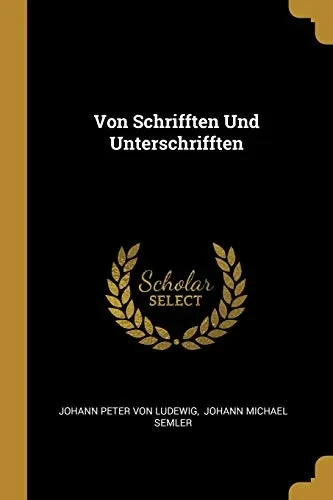 Von Schrifften Und Unterschrifften