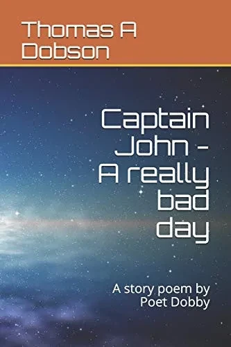 Captain John - A Really Bad Day: A Story Poem By Poet Dobby