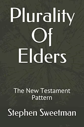 Plurality Of Elders: The New Testament Pattern
