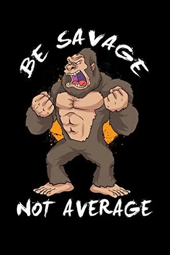 Be Savage Not Average: 120 Pages I 6X9 I Dot Grid I Funny Motivation & Weight Lifting Gifts