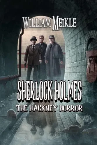 The Hackney Horror: A Weird Sherlock Holmes Adventure (The London Terrors)