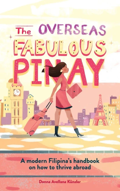 The Overseas Fabulous Pinay: A modern Filipina's handbook on how to thrive abroad (Ovfabpinay)
