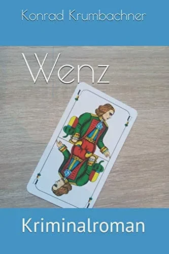 Wenz: Kriminalroman (German Edition)